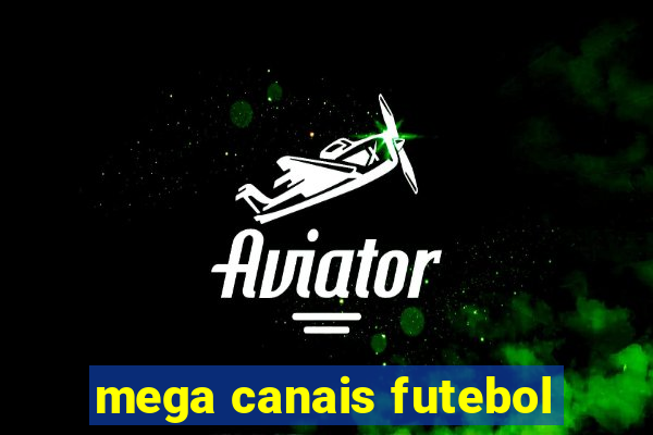 mega canais futebol